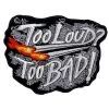 Hot Leathers PPA4160 Too Loud Too Bad 5" X 4" Patch Patches