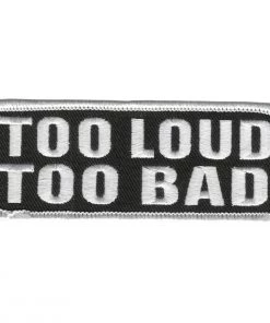Hot Leathers PPL9203 Too Loud Too Bad 4" X 2" Patch
