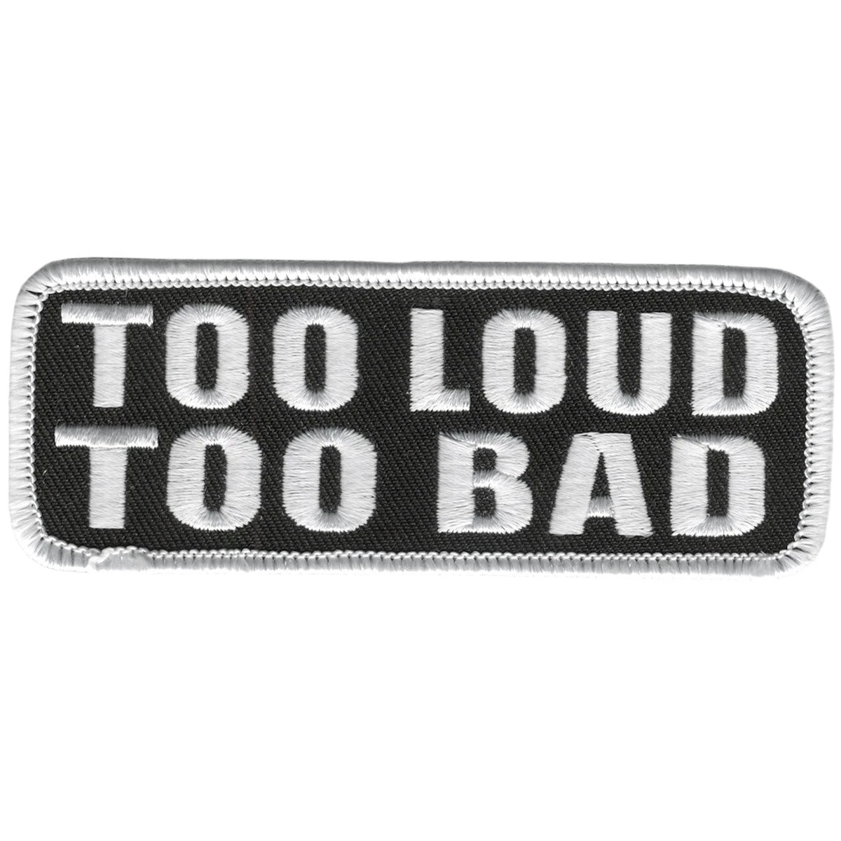 Hot Leathers PPL9203 Too Loud Too Bad 4" X 2" Patch