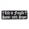 Hot Leathers PPL9222 Life Is Fragile 4" X 2" Patch Patches