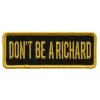 Hot Leathers PPL9606 Don’t Be A Richard 4"x1" Patch Patches
