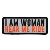 Hot Leathers PPL9749 I Am Wman Hear Me Ride Patch